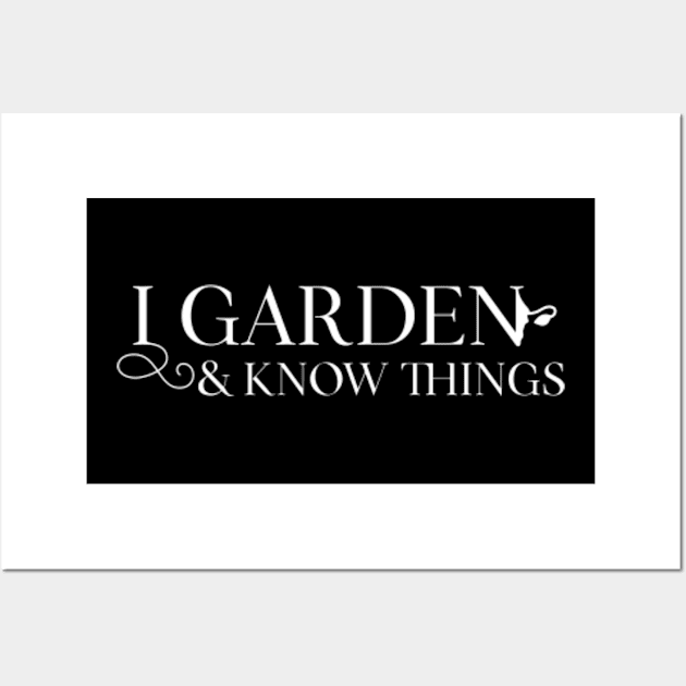 I garden and know thigs Wall Art by Sloop